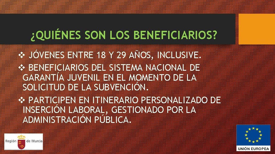 ¿QUIÉNES SON LOS BENEFICIARIOS? v JÓVENES ENTRE 18 Y 29 AÑOS, INCLUSIVE. v BENEFICIARIOS