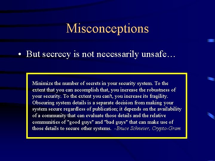 Misconceptions • But secrecy is not necessarily unsafe… Minimize the number of secrets in Misconceptions • But secrecy is not necessarily unsafe… Minimize the number of secrets in