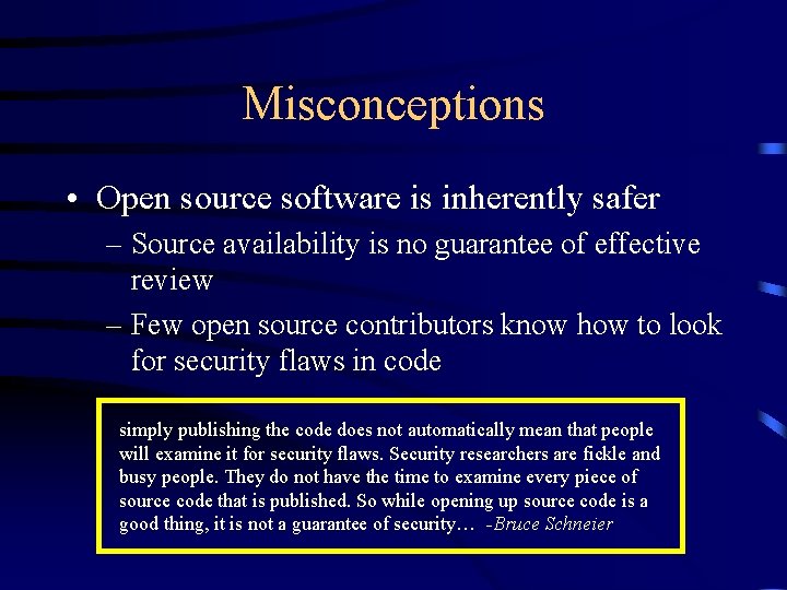 Misconceptions • Open source software is inherently safer – Source availability is no guarantee Misconceptions • Open source software is inherently safer – Source availability is no guarantee