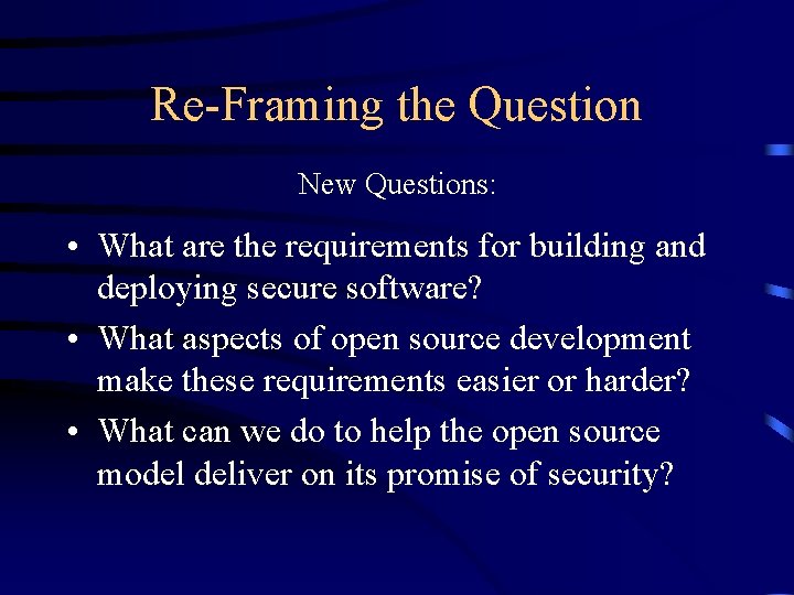 Re-Framing the Question New Questions: • What are the requirements for building and deploying Re-Framing the Question New Questions: • What are the requirements for building and deploying
