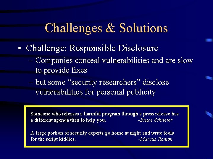 Challenges & Solutions • Challenge: Responsible Disclosure – Companies conceal vulnerabilities and are slow Challenges & Solutions • Challenge: Responsible Disclosure – Companies conceal vulnerabilities and are slow