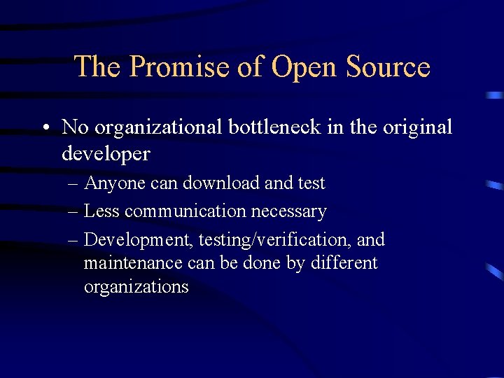 The Promise of Open Source • No organizational bottleneck in the original developer – The Promise of Open Source • No organizational bottleneck in the original developer –