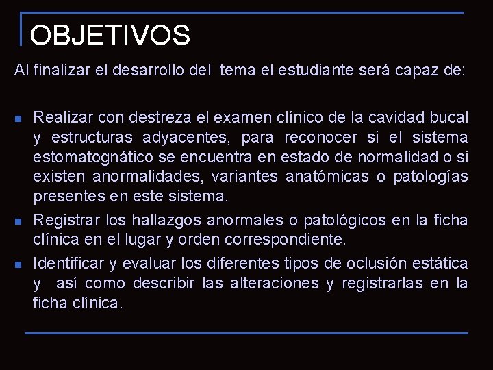 OBJETIVOS Al finalizar el desarrollo del tema el estudiante será capaz de: n n