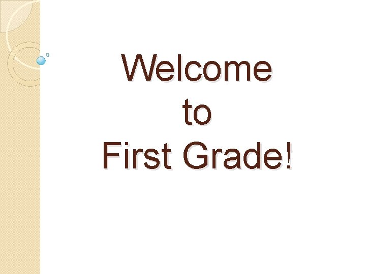Welcome to First Grade! 