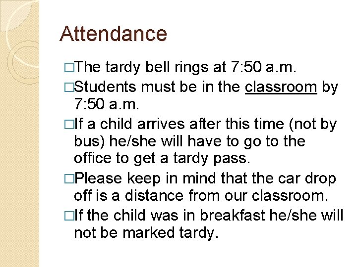 Attendance �The tardy bell rings at 7: 50 a. m. �Students must be in
