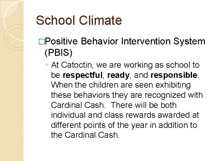School Climate �Positive Behavior Intervention System (PBIS) ◦ At Catoctin, we are working as