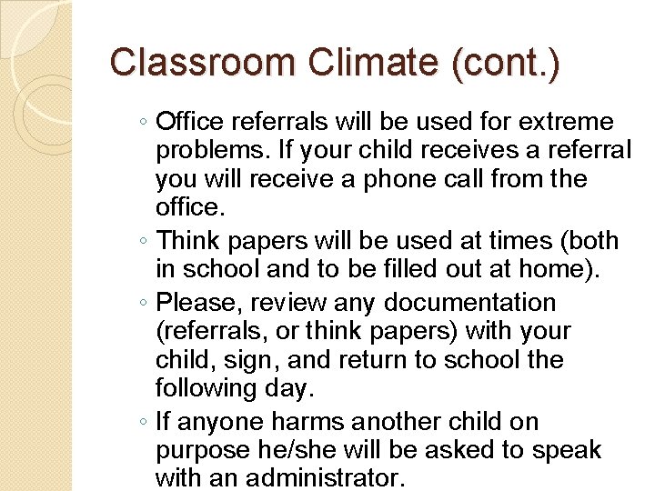Classroom Climate (cont. ) ◦ Office referrals will be used for extreme problems. If