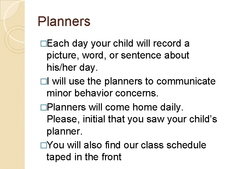 Planners �Each day your child will record a picture, word, or sentence about his/her