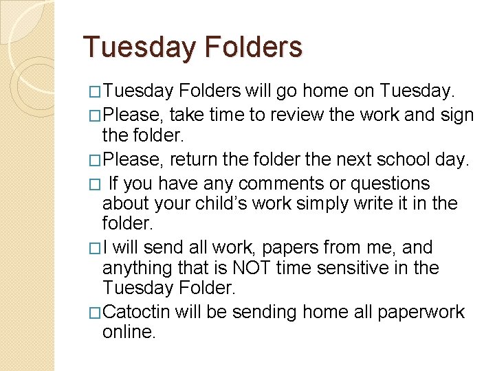 Tuesday Folders �Tuesday Folders will go home on Tuesday. �Please, take time to review