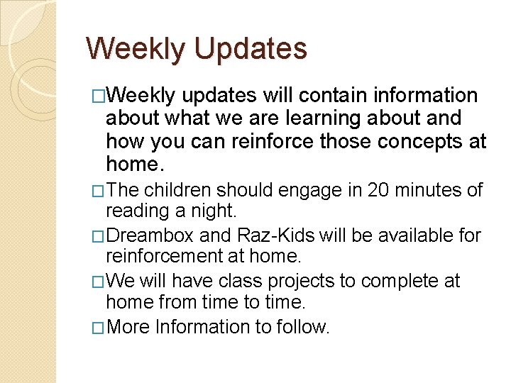 Weekly Updates �Weekly updates will contain information about what we are learning about and