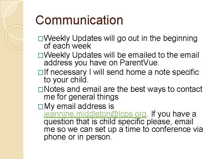 Communication �Weekly Updates will go out in the beginning of each week �Weekly Updates