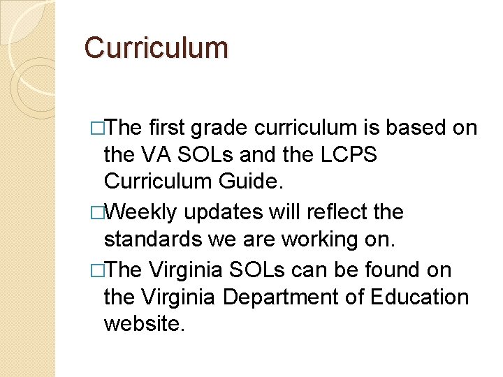 Curriculum �The first grade curriculum is based on the VA SOLs and the LCPS