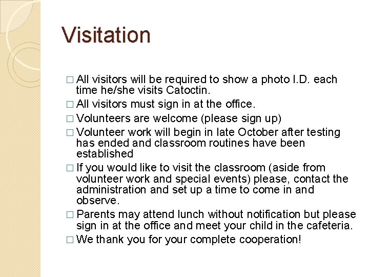Visitation � All visitors will be required to show a photo I. D. each