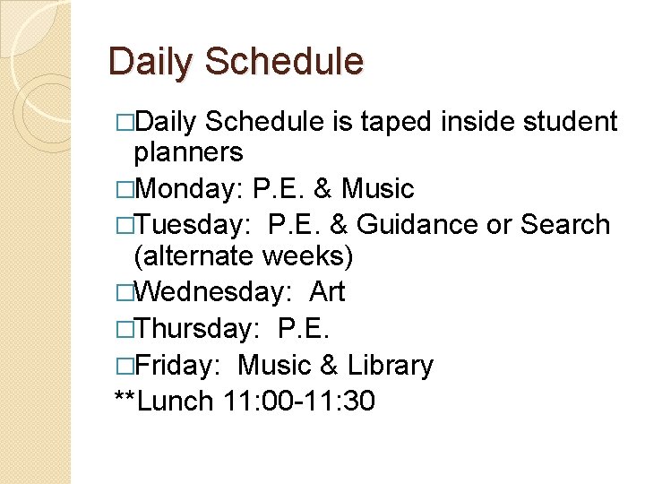 Daily Schedule �Daily Schedule is taped inside student planners �Monday: P. E. & Music