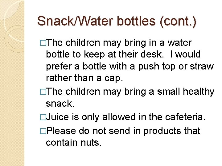 Snack/Water bottles (cont. ) �The children may bring in a water bottle to keep