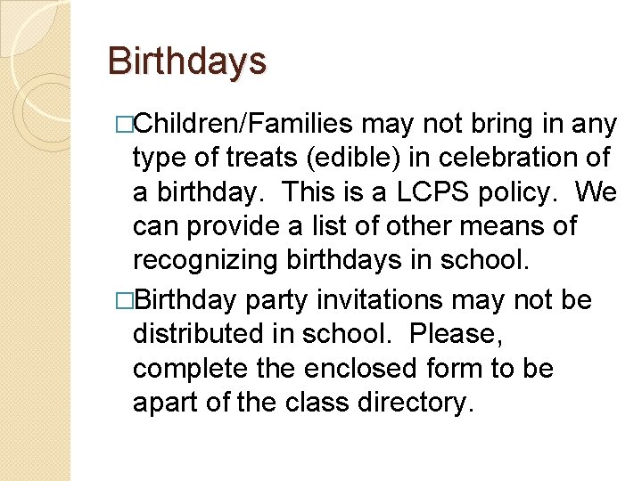 Birthdays �Children/Families may not bring in any type of treats (edible) in celebration of