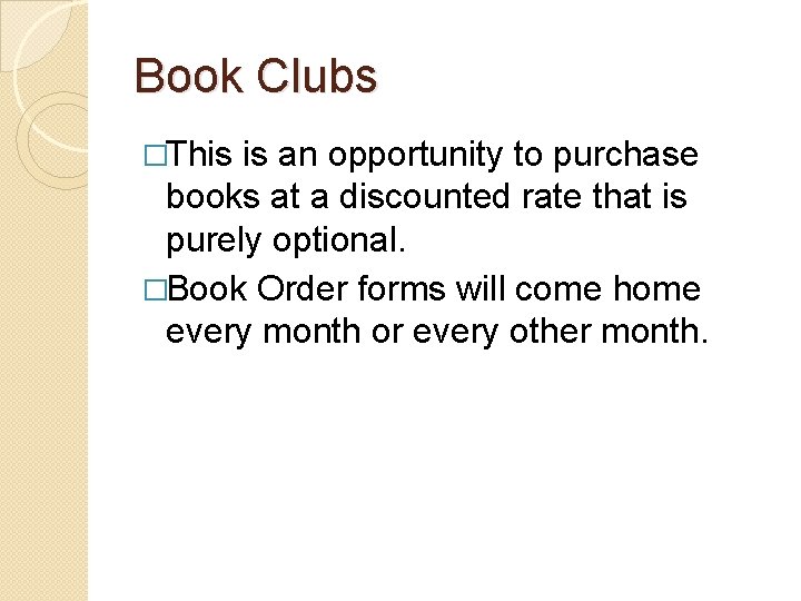 Book Clubs �This is an opportunity to purchase books at a discounted rate that