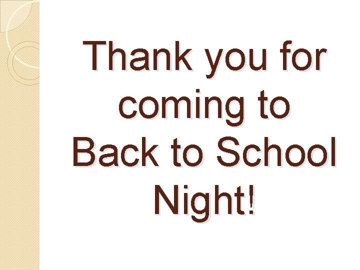 Thank you for coming to Back to School Night! 
