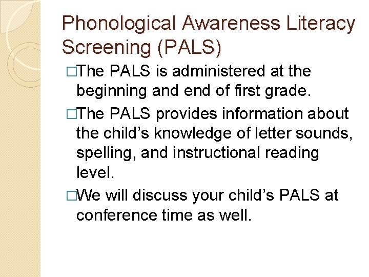Phonological Awareness Literacy Screening (PALS) �The PALS is administered at the beginning and end
