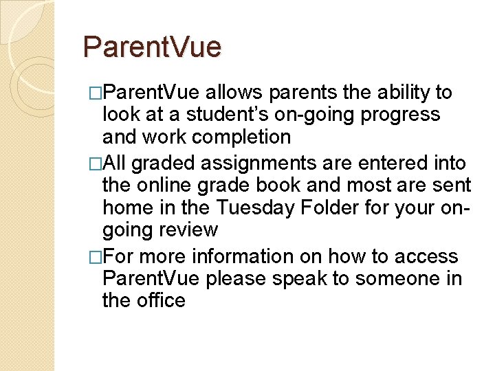 Parent. Vue �Parent. Vue allows parents the ability to look at a student’s on-going