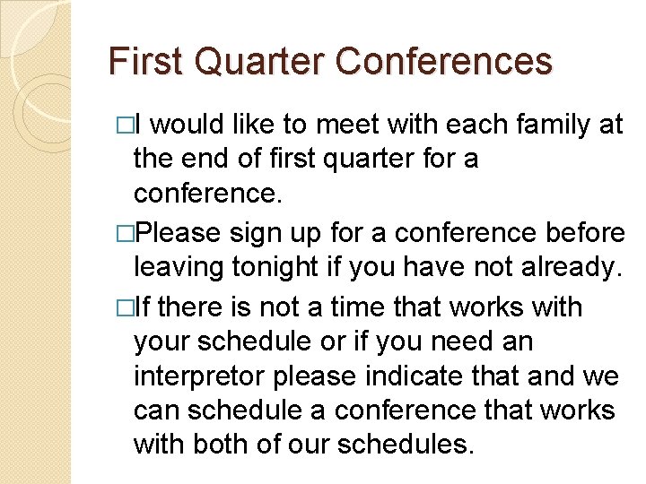 First Quarter Conferences �I would like to meet with each family at the end