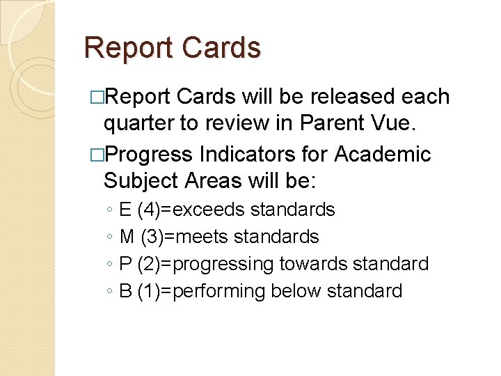 Report Cards �Report Cards will be released each quarter to review in Parent Vue.