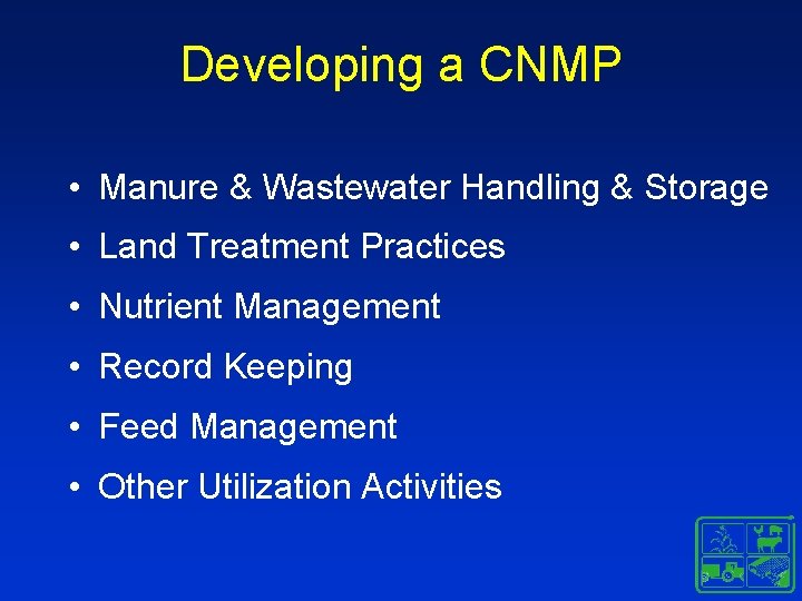 Developing a CNMP • Manure & Wastewater Handling & Storage • Land Treatment Practices Developing a CNMP • Manure & Wastewater Handling & Storage • Land Treatment Practices