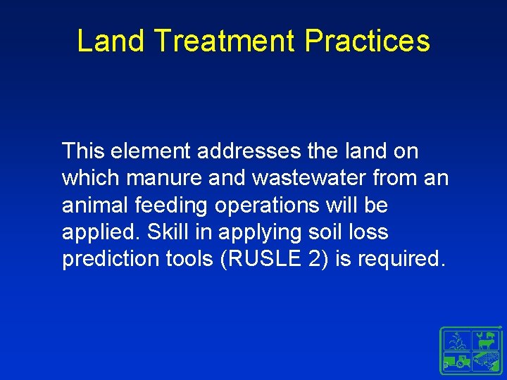 Land Treatment Practices This element addresses the land on which manure and wastewater from Land Treatment Practices This element addresses the land on which manure and wastewater from
