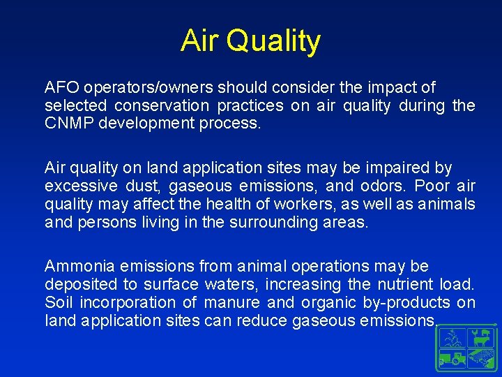 Air Quality AFO operators/owners should consider the impact of selected conservation practices on air Air Quality AFO operators/owners should consider the impact of selected conservation practices on air