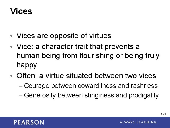 Vices • Vices are opposite of virtues • Vice: a character trait that prevents Vices • Vices are opposite of virtues • Vice: a character trait that prevents