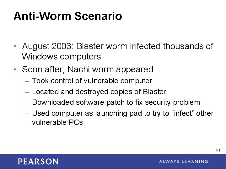 Anti-Worm Scenario • August 2003: Blaster worm infected thousands of Windows computers • Soon Anti-Worm Scenario • August 2003: Blaster worm infected thousands of Windows computers • Soon