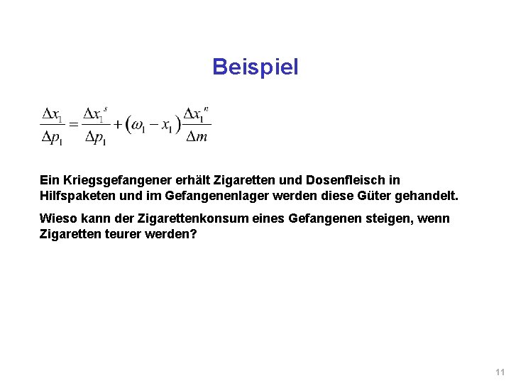 Beispiel Ein Kriegsgefangener erhält Zigaretten und Dosenfleisch in Hilfspaketen und im Gefangenenlager werden diese