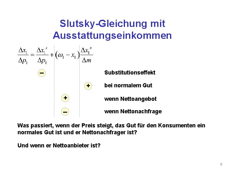 Slutsky-Gleichung mit Ausstattungseinkommen – Substitutionseffekt + bei normalem Gut + wenn Nettoangebot – wenn