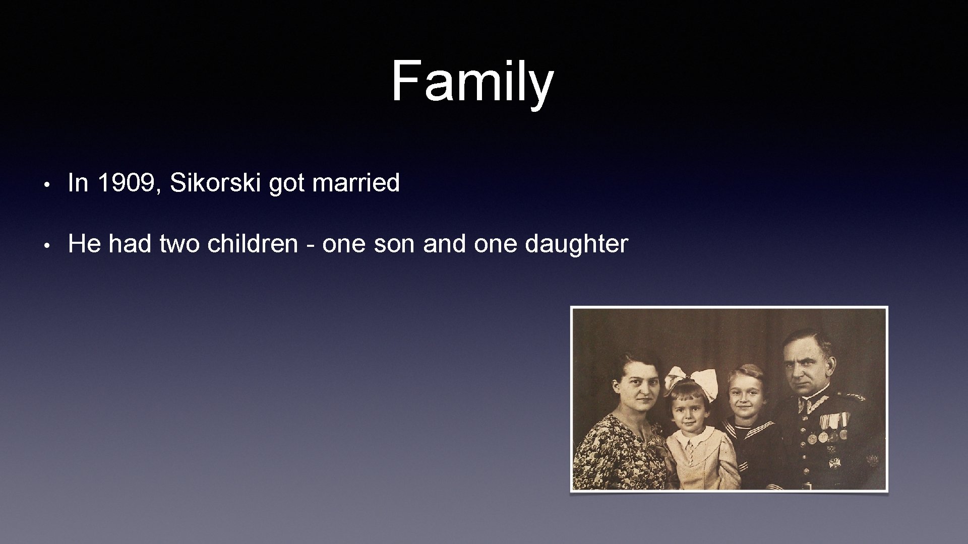 Family • In 1909, Sikorski got married • He had two children - one