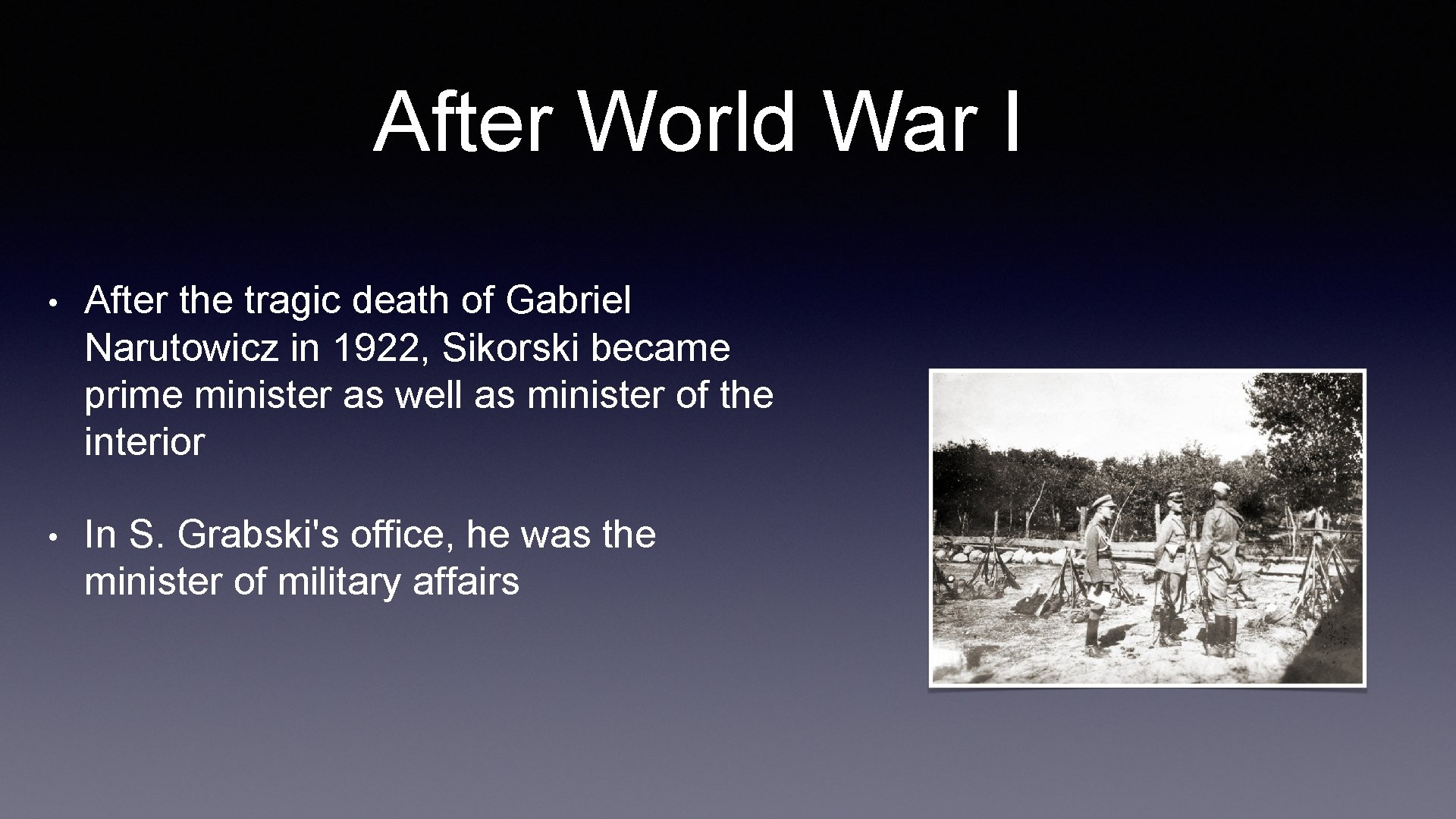 After World War I • After the tragic death of Gabriel Narutowicz in 1922,