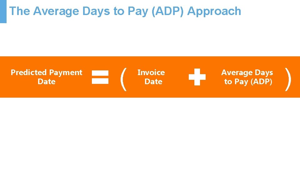 The Average Days to Pay (ADP) Approach Predicted Payment Date ( Invoice Date Average