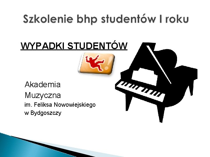 WYPADKI STUDENTÓW Akademia Muzyczna im. Feliksa Nowowiejskiego w Bydgoszczy 