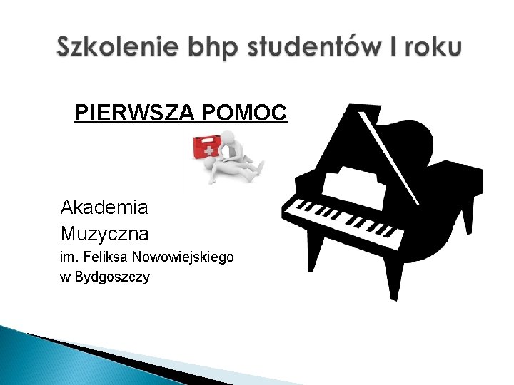 PIERWSZA POMOC Akademia Muzyczna im. Feliksa Nowowiejskiego w Bydgoszczy 