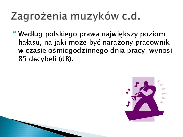  Według polskiego prawa największy poziom hałasu, na jaki może być narażony pracownik w