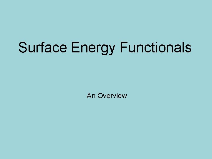 Surface Energy Functionals An Overview Functional 1 Bending