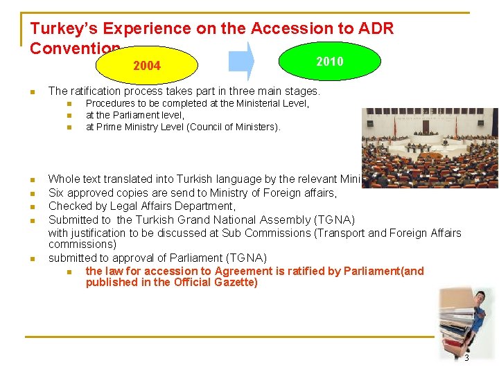 Turkey’s Experience on the Accession to ADR Convention 2004 n The ratification process takes