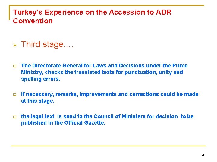 Turkey’s Experience on the Accession to ADR Convention Ø Third stage…. q The Directorate