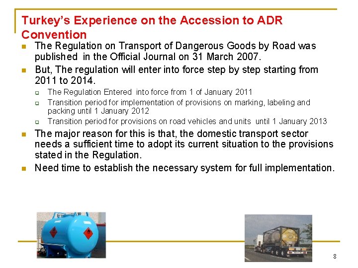 Turkey’s Experience on the Accession to ADR Convention n n The Regulation on Transport