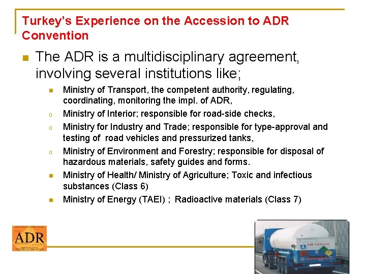 Turkey’s Experience on the Accession to ADR Convention n The ADR is a multidisciplinary