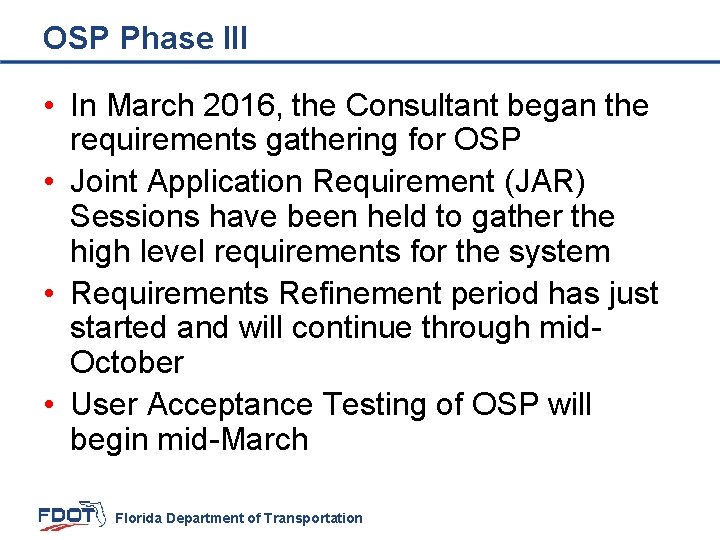 OSP Phase III • In March 2016, the Consultant began the requirements gathering for