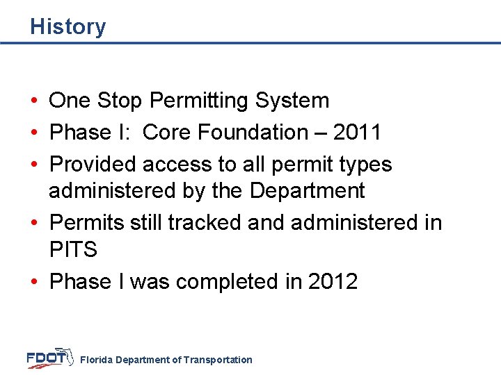 History • One Stop Permitting System • Phase I: Core Foundation – 2011 •