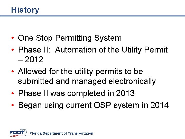History • One Stop Permitting System • Phase II: Automation of the Utility Permit