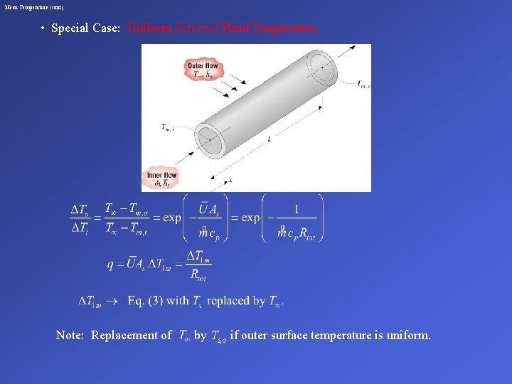 Mean Temperature (cont) • Special Case: Uniform External Fluid Temperature Note: Replacement of by
