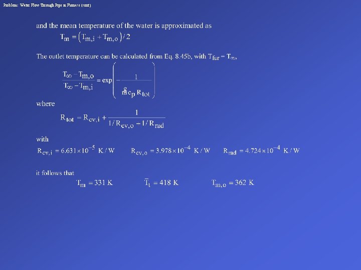 Problem: Water Flow Through Pipe in Furnace (cont) 