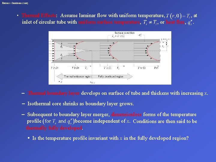 Entrance Conditions (cont) • Thermal Effects: Assume laminar flow with uniform temperature, , at
